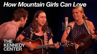 Chris Thile, Aoife O'Donovan and Sarah Jarosz - "How Mountain Girls Can Love"