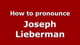 How to pronounce Joseph Lieberman
