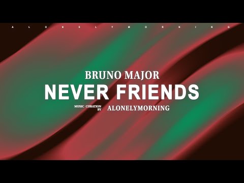 Bruno Major - We Were Never Really Friends (Lyrics)