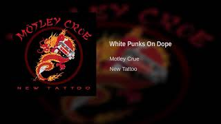 Motley Crue - White Punks On Dope