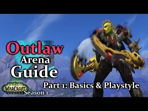Ω Sativ | Outlaw Arena Guide - Part 1: Basics & Playstyle [7.0.3] [Legion] ( Rogue)
