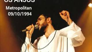 Legião Urbana - Os Anjos - Metropolitan 09/10/1994