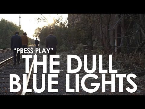 The Dull Blue Lights - Press Play