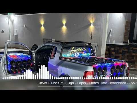Kevin O Chris, MC Caja - Papin - EletroFunk Desandeira - 2023(Dj Anderson Alves Remix)