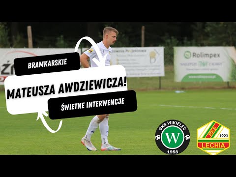 Mateusz Awdziewicz! Interwencje bramkarza Lechii w meczu III ligi. GKS Wikielec – Lechia Tomaszów