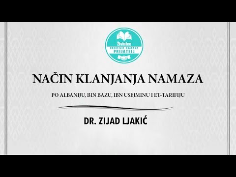 NAČIN KLANJANJA NAMAZA - po Albaniju, Bin Bazu, Ibn Usejminu i Et- Tarifiju | Dr. Zijad Ljakić