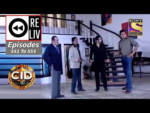 Weekly Reliv - CID - सी आई डी  - Episodes 551 To 555