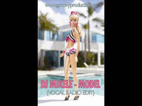 DJ MIKELE - MODEL (VOCAL RADIO EDIT)