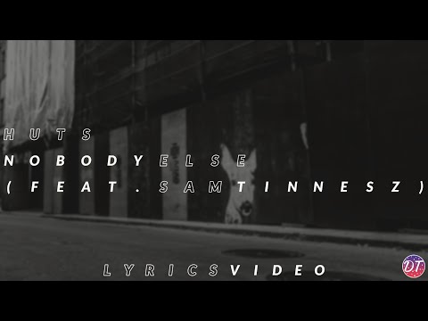 HUTS - Nobody Else (feat. Sam Tinnesz) [Lyrics Video]