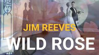 WILD ROSE- JIM REEVES