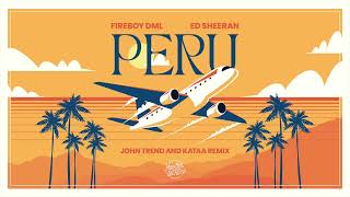 John Trend & Kataa ❌ Fireboy DML & Ed Sheeran - Peru | Remix
