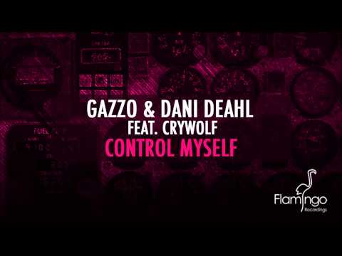 Gazzo & Dani Deahl feat. Crywolf - Control Myself (Original Mix) [Flamingo Recordings]
