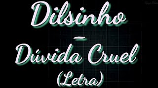Dilsinho - Duvida Cruel (Lyrics) [OFICIAL]