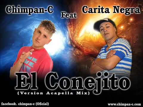 Chimpan-C Ft Carita Negra - El Conejito...