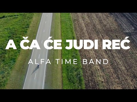 Alfa Time Band - A Ča Će Judi Reć [Official Lyric Video]