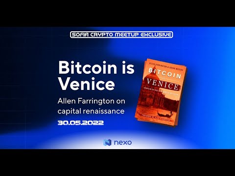 Sofia Crypto Meetup Exclusive - Bitcoin is Venice (with Allen Farrington)