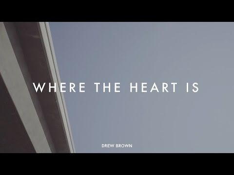 Drew Brown - Where The Heart Is (Official Lyric Video)