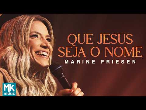 Marine Friesen - Que Jesus Seja O Nome