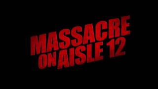 Massacre on Aisle 12 OFFICIAL TRAILER