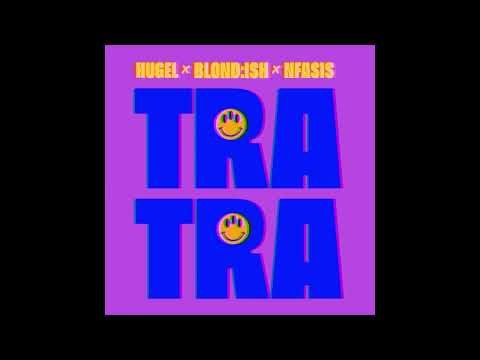 HUGEL & BLOND ISH & Nfasis - Tra Tra (Extended Mix)