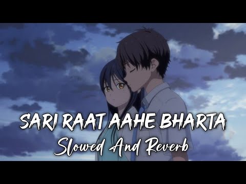 Sari Raat Aahe Bharta [Slowed & Reverb] Music lover | LoFi73