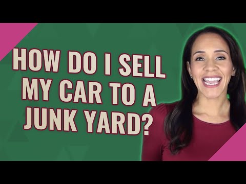 How do I sell my car to a junk yard?