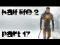 Half Life 2 Прохождение с комментариями Часть 17 