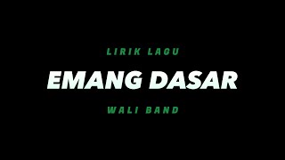 Download lagu Emang Dasar - Wali Band(Lirik Lagu) mp3 Download lagu Emang Dasar - Wali Band(Lirik Lagu) mp3