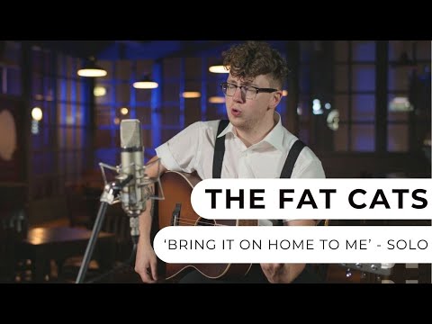 The Fat Cats - Solo - Bring It On Home To Me