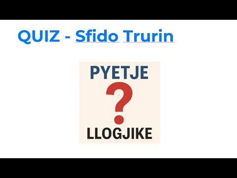 Quiz shqip - Pyetje logjike - 35 pyetje që do të bëjnë të mendosh - Sfido Trurin