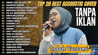 Download lagu Indah Yastami Top 20 Best Akustik Terpopuler | Seribu Kali Sayang | Indah Yastami Full Album mp3