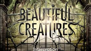Beautiful Creatures Soundtrack- 1) Interception