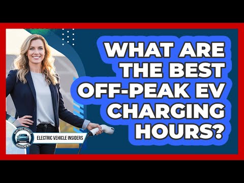 What Are The Best Off-Peak EV Charging Hours?