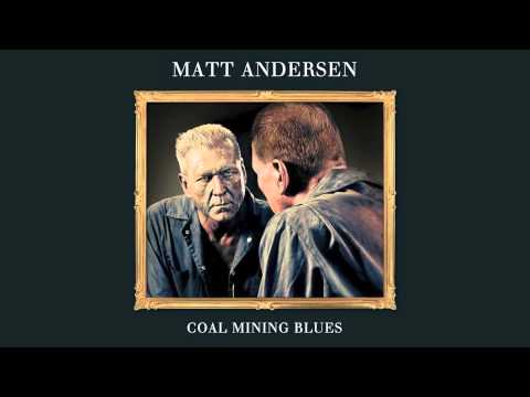 Coal Mining Blues - Matt Andersen