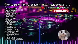 Download lagu DJ ALVIN KHO™ - SPECIAL REQUEST - IPUT TANGERANG VOL 32 mp3