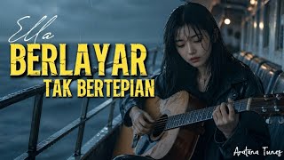 Download lagu Suaranya Sakit Banget!! Berlayar Tak Bertepian - Ella ( Slow Rock Version ) │Lagu Ini Selalu Viral mp3