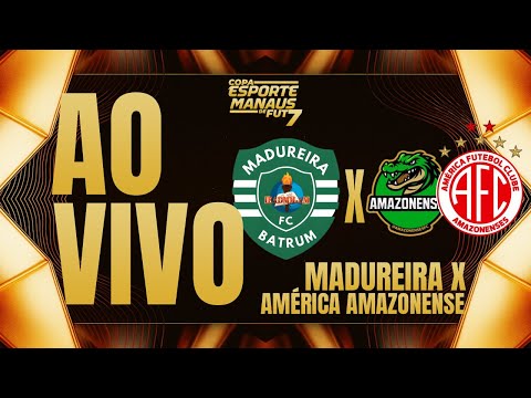 MADUREIRA FC X AMÉRICA AMAZONENSE | AO VIVO | 3ª RODADA DA COPA ESPORTE MANAUS DE FUT 7 2025