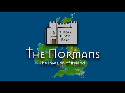 History Made Easy: The Normans. The Invasion of Ireland.
