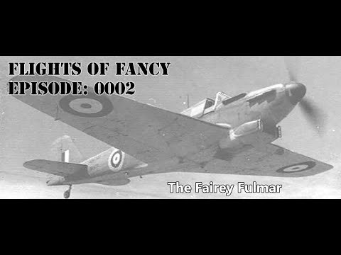 Flights of Fancy Podcast: Episode 0002 - Fairey Fulmar