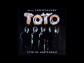 Toto - Rosanna (Live in Amsterdam) ~ Audio ...