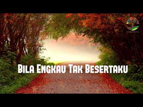 BILA ENGKAU TAK BESERTAKU (Lirik) - Welyar Kauntu
