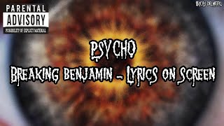 PSYCHO - BREAKING BENJAMIN (LYRICS ON SCREEN)