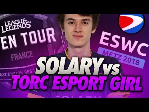 SOLARY VS TORC ESPORT GIRL - ESWC METZ - MATCH DE POULE