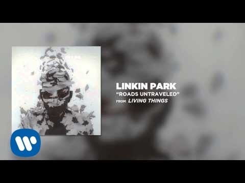 ROADS UNTRAVELED - Linkin Park (LIVING THINGS)