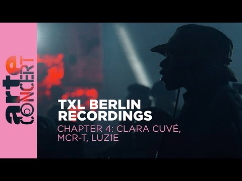 Clara Cuvé // MCR-T // Luz1e - TXL Berlin Recordings Chapter 4 - ARTE Concert