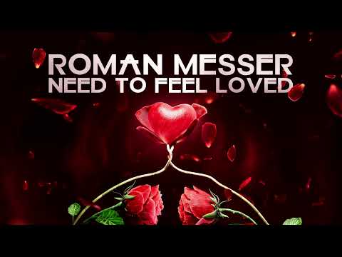 Roman Messer - Need To Feel Loved (Extended Mix)