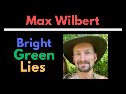 Bright Green Lies, with Max Wilbert | How The Environmental Movement Lost Its Way