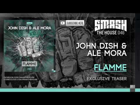 John Dish & Ale Mora - Flamme - OUT NOW on Smash The House