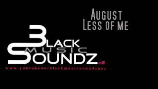 August - Less of me x3