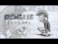 Rogue - Endgame